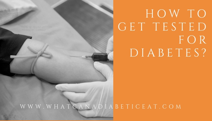 How to get tested for diabetes?