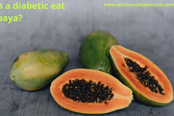 Can a diabetic eat Papaya?