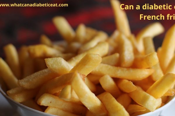 Can a diabetic eat French fries?