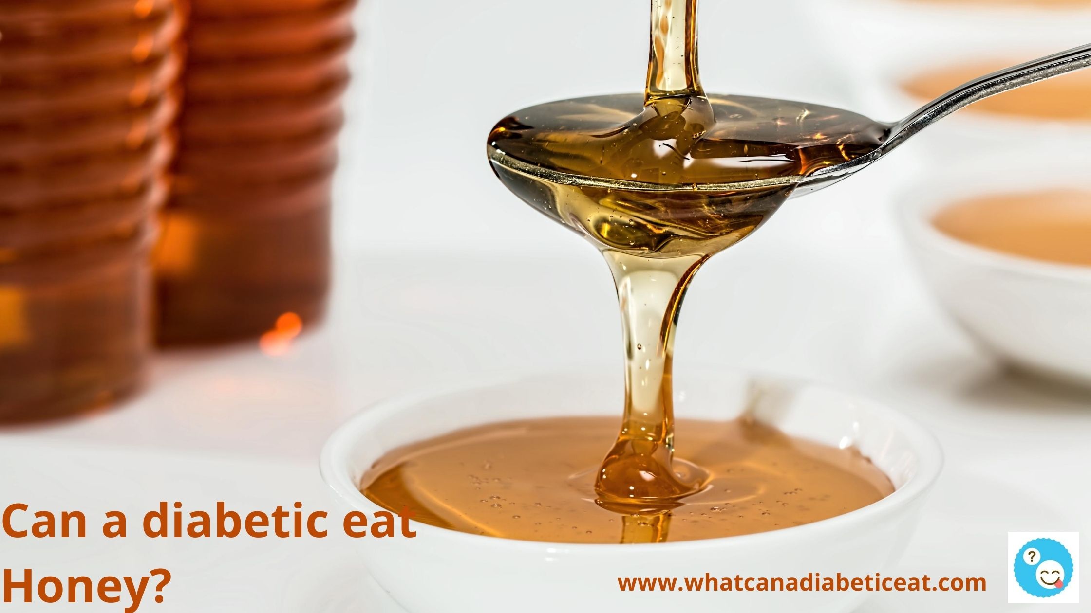 Can a diabetic eat honey? Is honey a good substitue for sugar?