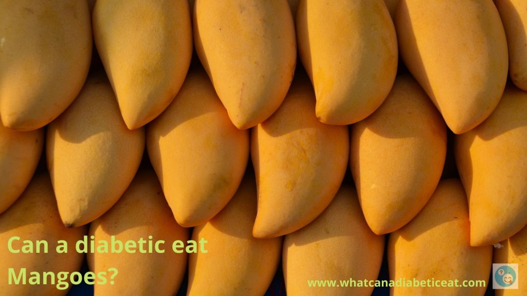 Can a diabetic eat Mangoes?