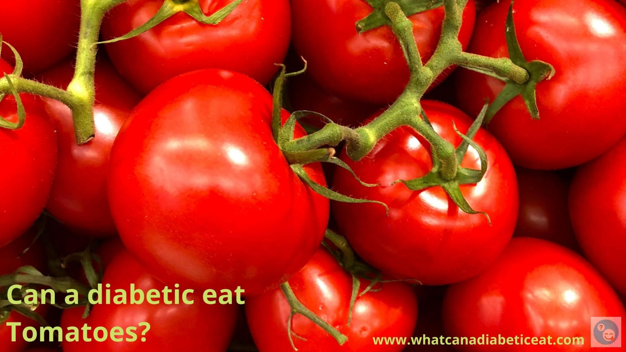Can a diabetic eat tomatoes? Do tomatoes raise blood sugar levels?