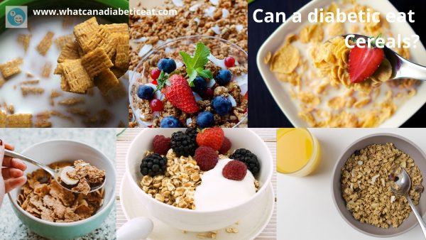 Can a diabetic eat cereals?
