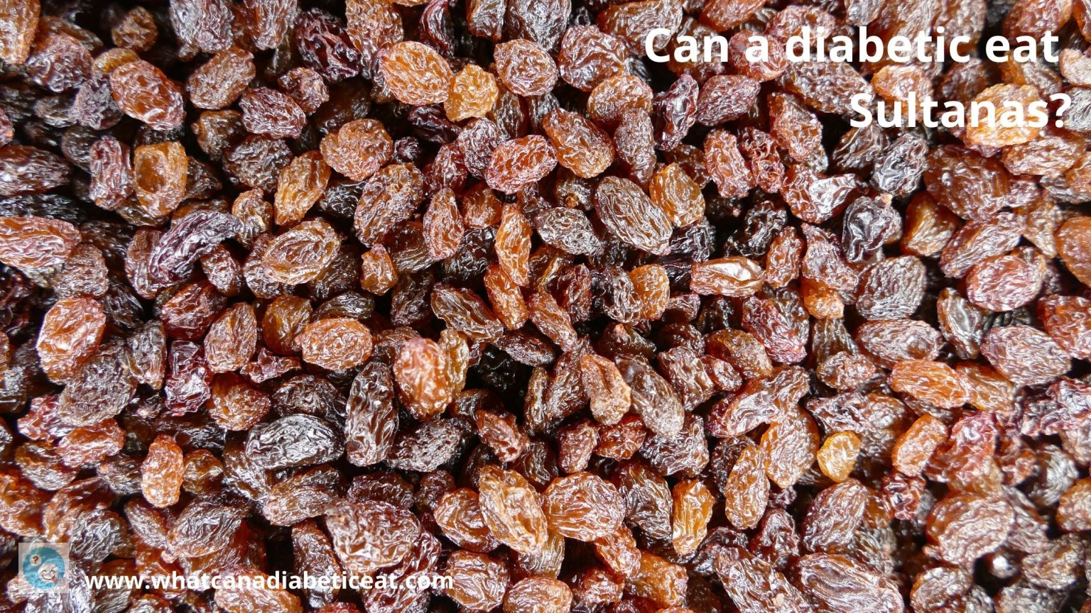 Can a diabetic eat Sultanas? Do sultanas raise blood sugar levels?