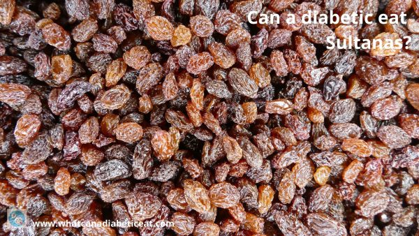 Can a diabetic eat Sultanas?