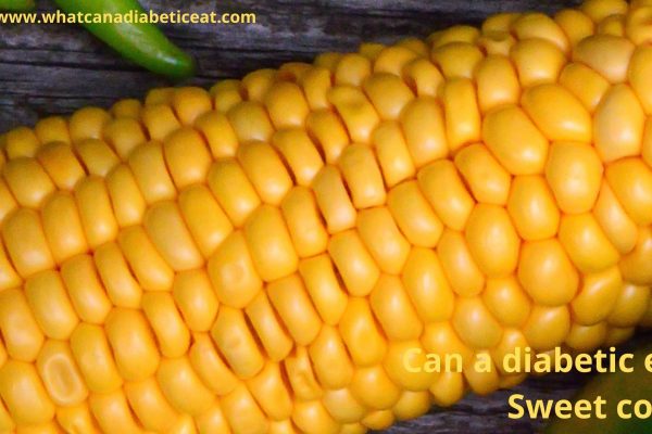 Can a diabetic eat Sweet corn?