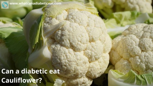 Can a diabetic eat Cauliflower?
