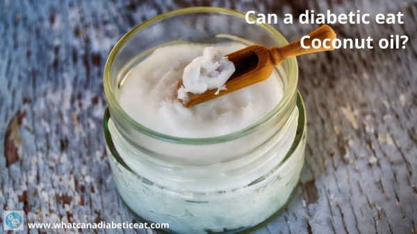 Can a diabetic eat Coconut oil?