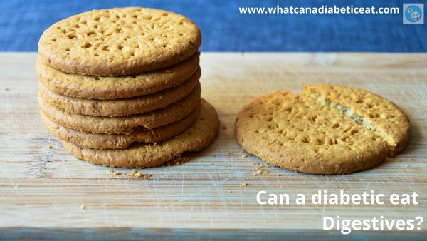 Can a diabetic eat Digestives?