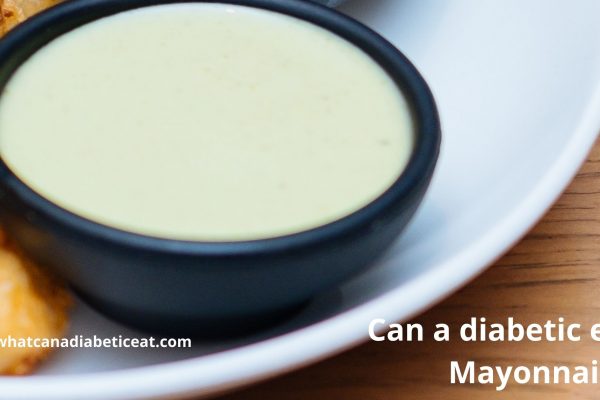 Can a diabetic eat Mayonnaise?