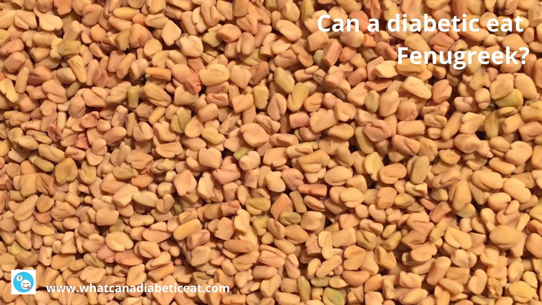 Can a diabetic eat fenugreek? Can fenugreek help with diabetes?