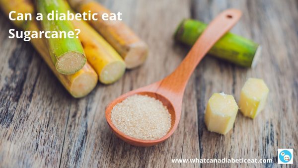 Can a diabetic eat Sugarcane?