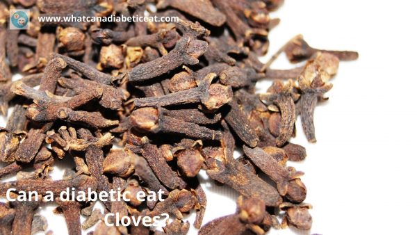 Can a diabetic eat Cloves?