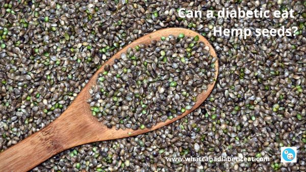 Can a diabetic eat Hemp seeds?