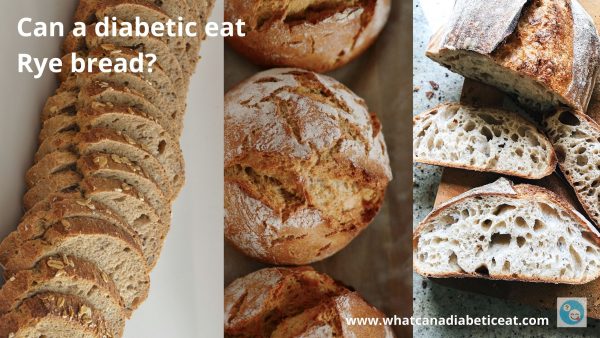 Can a diabetic eat Rye bread?